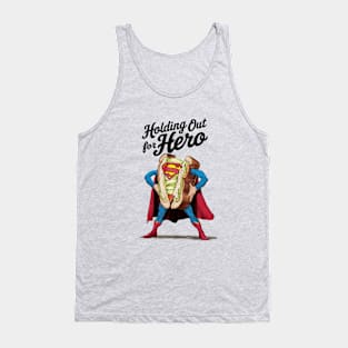 Holding out for a hero Tank Top